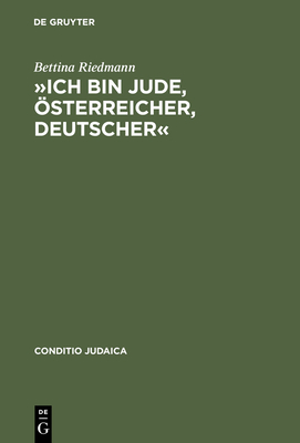 ?Ich Bin Jude, ?sterreicher, Deutscher: Judentum in Arthur Schnitzlers Tageb?chern Und Briefen - Riedmann, Bettina