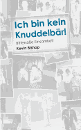 Ich bin kein Knuddelb?r!: Bitters??e Einsamkeit