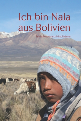 Ich bin Nala aus Bolivien - Rosenkranz-Hirschh?user, Sylvia