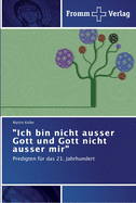 "Ich bin nicht ausser Gott und Gott nicht ausser mir"