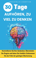 Ich Denke zu Viel: Wie Man Negative Gedanken Stoppt und Inneren Frieden Findet: Hren Sie auf zu gr?beln und finden Sie inneren Frieden mit einfachen Techniken, um negative Gedanken zu beseitigen