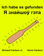 Ich habe es gefunden: Ein Bilderbuch fr Kinder Deutsch-Belarussisch (Zweisprachige Ausgabe) (www.rich.center)