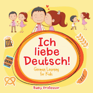 Ich liebe Deutsch! German Learning for Kids