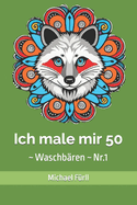 Ich male mir 50: Waschbren Nr.1