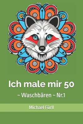 Ich male mir 50: Waschb?ren Nr.1 - F?rll, Michael