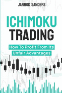 Ichimoku Trading: How To Profit From Its Unfair Advantages