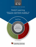 Icle Stretch Learning: Practical Strategis Aligned to Common Core Statestandards: Stretch Learning: Practical Strategies Aligned to Common Core State Standards - International Center for Leadership in Education, and Kuzmich, Lin