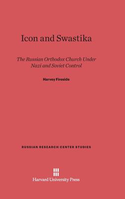 Icon and Swastika: The Russian Orthodox Church Under Nazi and Soviet Control - Fireside, Harvey