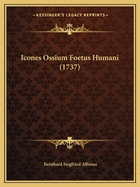 Icones Ossium Foetus Humani (1737)