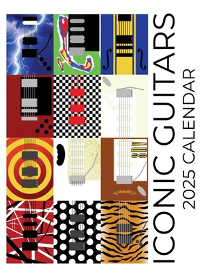 Iconic Guitars 2025 Calendar: 2025 Calendar - Maloney, C