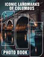 Iconic Landmarks of Columbus Photo Book: Explore 40 Stunning Images Capturing Columbus' Most Recognizable Structures For Your Collection