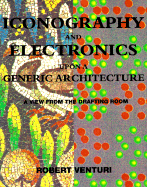 Iconography and Electronics Upon a Generic Architecture: A View from the Drafting Room