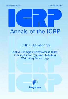 ICRP Publication 92: Relative Biological Effectiveness (RBE), Quality Factor (Q), and Radiation Weighting Factor (wR) - ICRP