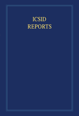 ICSID Reports, Volume 12 - Crawford, James (Editor), and Lee, Karen (Editor), and Lauterpacht, Elihu, CBE, Qc (Consultant editor)