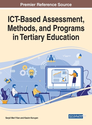 ICT-Based Assessment, Methods, and Programs in Tertiary Education - Meri Yilan, Serpil (Editor), and Koruyan, Kasim (Editor)