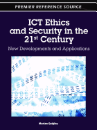 Ict Ethics and Security in the 21st Century: New Developments and Applications