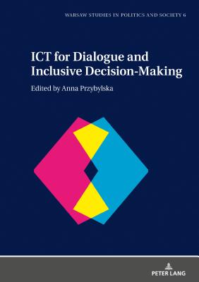 ICT for Dialogue and Inclusive Decision-Making - Markowski, Radoslaw, and Przybylska, Anna (Editor)