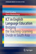 ICT in English Language Education: Bridging the Teaching-Learning Divide in South Asia