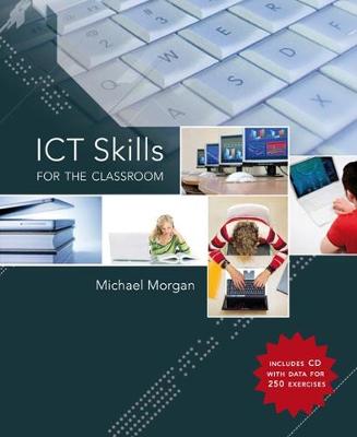 ICT Skills for the Classroom - Morgan, Michael