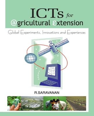 ICTs For Agricultural Extension: Global Experiments, Innovations And Experiences - Saravanan, R