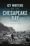 Icy Winters on the Chesapeake Bay: A History