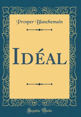 Idal (Classic Reprint) - Blanchemain, Prosper