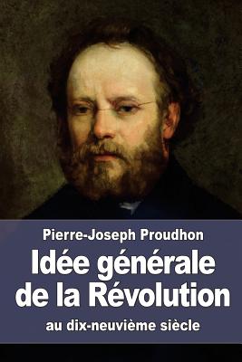 Ide gnrale de la Rvolution au dix-neuvime sicle - Proudhon, Pierre-Joseph