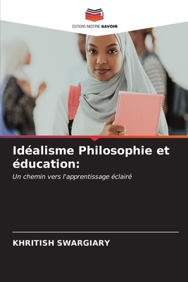 Id?alisme Philosophie et ?ducation - Swargiary, Khritish