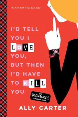 I'd Tell You I Love You, But Then I'd Have to Kill You - Carter, Ally