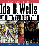 Ida B. Wells: Let the Truth Be Told - Myers, Walter Dean