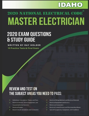 Idaho 2020 Master Electrician Exam Questions and Study Guide: 400+ Questions for study on the 2020 National Electrical Code - Holder, Ray