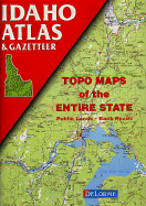 Idaho Atlas & Gazetteer: New Enhanced Topography, Topo Maps of the Entire State, Public Lands, Back Roads - Delorme Publishing Company, and Delorme Mapping Company