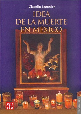 Idea de La Muerte En Mexico - Lomnitz, Claudio