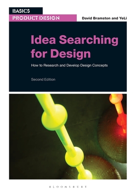 Idea Searching for Design: How to Research and Develop Design Concepts - Bramston, David, Mr., and YeLi, Ms.