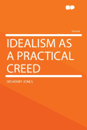 Idealism as a Practical Creed