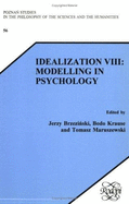 Idealization VIII: Modelling in Psychology - Brzezinski, Jerzy (Volume editor), and Krause, Bodo (Volume editor), and Maruszewski, Tomasz (Volume editor)