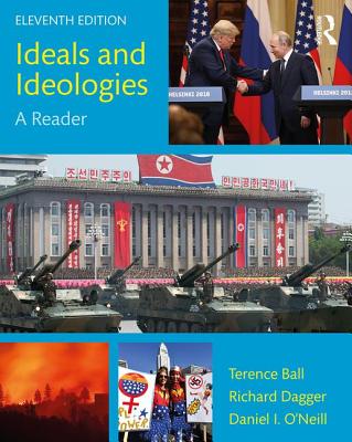 Ideals and Ideologies: A Reader - Ball, Terence, and Dagger, Richard, and O'Neill, Daniel I.