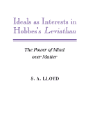 Ideals as Interests in Hobbes's Leviathan: The Power of Mind Over Matter