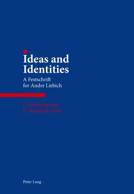 Ideas and Identities: A Festschrift for Andre Liebich - Eisenberg, Jaci (Editor), and Rodogno, Davide (Editor)