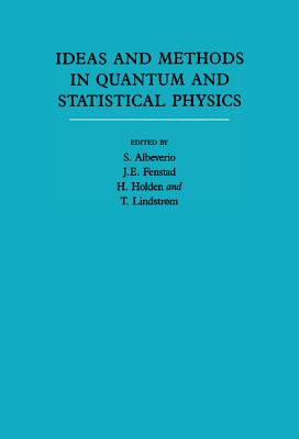 Ideas and Methods in Quantum and Statistical Physics: Volume 2: In Memory of Raphael Hegh-Krohn - Albeverio, Sergio (Editor), and Holden, Helge (Editor), and Fenstad, Jens Erik (Editor)