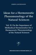 Ideas for a Hermeneutic Phenomenology of the Natural Sciences: Volume II: On the Importance of Methodical Hermeneutics for a Hermeneutic Phenomenology of the Natural Sciences