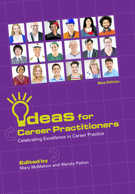 Ideas for Career Practitioners: Celebrating Excellence in Career Practice - McMahon, Mary (Editor)