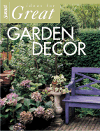 Ideas for Great Garden Decor - Sunset Books (Editor), and Bix, Cynthia