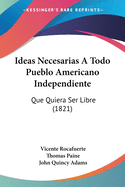 Ideas necesarias a todo pueblo americano independiente, que quiera ser libre.