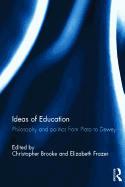 Ideas of Education: Philosophy and Politics from Plato to Dewey