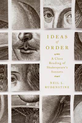Ideas of Order: A Close Reading of Shakespeare's Sonnets - Rudenstine, Neil L