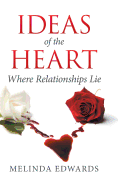 Ideas of the Heart: Where Relationships Lie