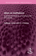 Ideas on Institutions: Analysing the Literature on Long-Term Care and Custody
