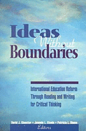 Ideas Without Boundaries: International Education Reform Through Reading and Writing for Critical Thinking - Klooster, David J, and Steele, Jeannie L, Dr., and Bloem, Patricia L