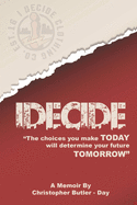 iDecide: "The Choices You Make Today, will determine your future Tomorrow"